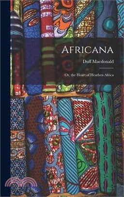 Africana: Or, the Heart of Heathen Africa