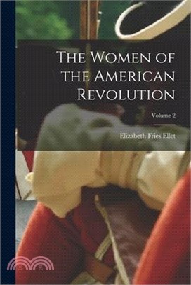 The Women of the American Revolution; Volume 2