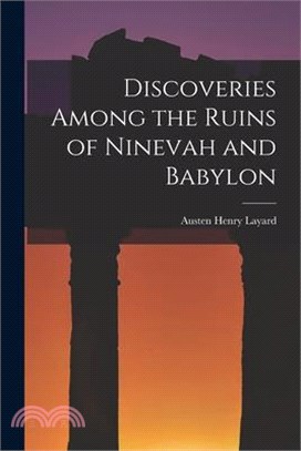 Discoveries Among the Ruins of Ninevah and Babylon