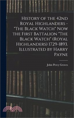History of the 42nd Royal Highlanders - The Black Watch now the First Battalion The Black Watch (Royal Highlanders) 1729-1893. Illustrated by Harry Pa