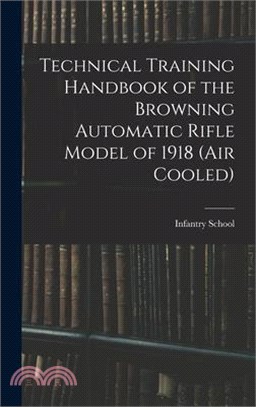 Technical Training Handbook of the Browning Automatic Rifle Model of 1918 (air Cooled)