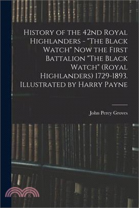 History of the 42nd Royal Highlanders - The Black Watch now the First Battalion The Black Watch (Royal Highlanders) 1729-1893. Illustrated by Harry Pa