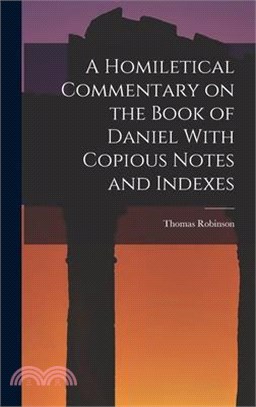 A Homiletical Commentary on the Book of Daniel With Copious Notes and Indexes