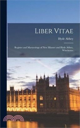 Liber Vitae: Register and Martyrology of New Minster and Hyde Abbey, Winchester