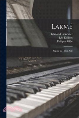 Lakmé: Opera in Three Acts