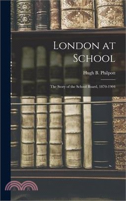 London at School: The Story of the School Board, 1870-1904