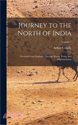 Journey to the North of India: Overland From England, Through Russia, Persia, and Affghaunistaun; Volume 1