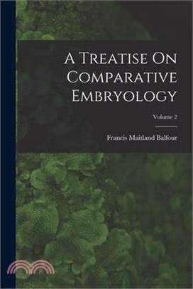 A Treatise On Comparative Embryology; Volume 2