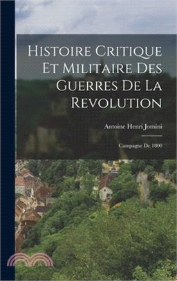 Histoire Critique Et Militaire Des Guerres De La Revolution: Campagne De 1800