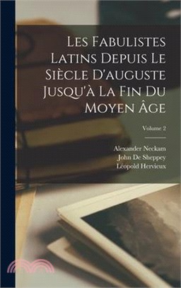 Les Fabulistes Latins Depuis Le Siècle D'auguste Jusqu'à La Fin Du Moyen Âge; Volume 2