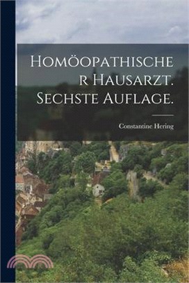 Homöopathischer Hausarzt. Sechste Auflage.