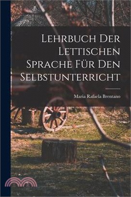 Lehrbuch der Lettischen Sprache für den Selbstunterricht