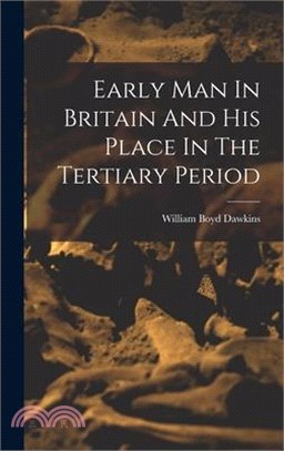 Early Man In Britain And His Place In The Tertiary Period