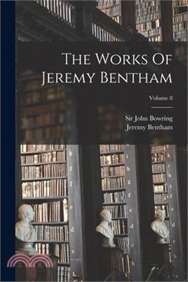 The Works Of Jeremy Bentham; Volume 8