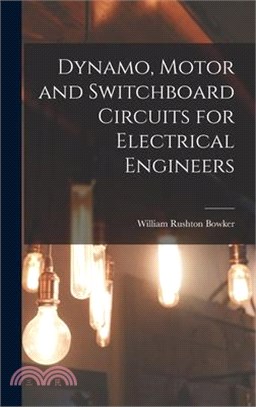 Dynamo, Motor and Switchboard Circuits for Electrical Engineers