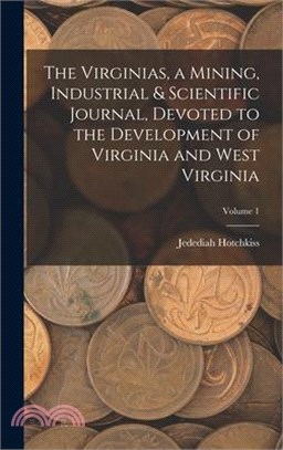 The Virginias, a Mining, Industrial & Scientific Journal, Devoted to the Development of Virginia and West Virginia; Volume 1