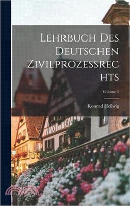 Lehrbuch Des Deutschen Zivilprozessrechts; Volume 1