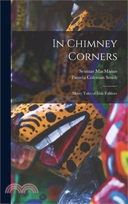 In Chimney Corners: Merry Tales of Irish Folklore