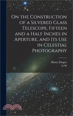 On the Construction of a Silvered Glass Telescope, Fifteen and a Half Inches in Aperture, and its use in Celestial Photography