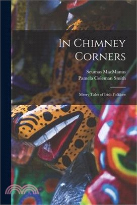 In Chimney Corners: Merry Tales of Irish Folklore