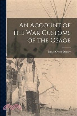 An Account of the war Customs of the Osage