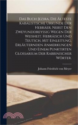 Das Buch Jezira, die älteste kabalistische Urkunde der Hebräer, nebst den zweyunddreyssig Wegen der Weisheit. Hebräisch und teutsch, mit Einleitung, e