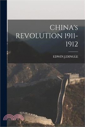 CHINA's REVOLUTION 1911-1912