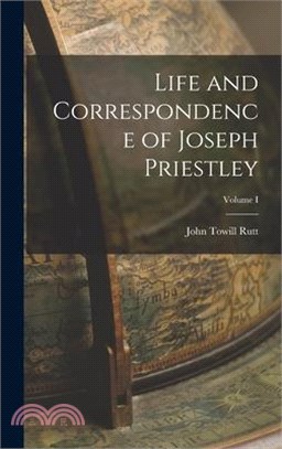 Life and Correspondence of Joseph Priestley; Volume I