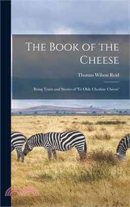 The Book of the Cheese: Being Traits and Stories of 'Ye Olde Cheshire Cheese'