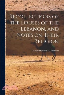 Recollections of the Druses of the Lebanon, and Notes on Their Religion