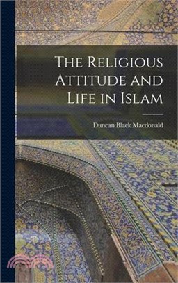 The Religious Attitude and Life in Islam