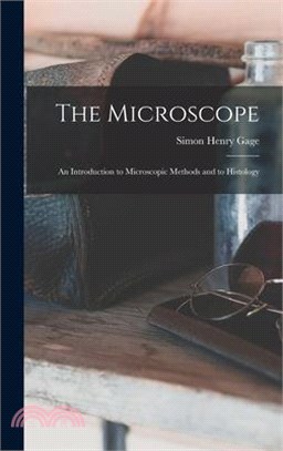 The Microscope; an Introduction to Microscopic Methods and to Histology