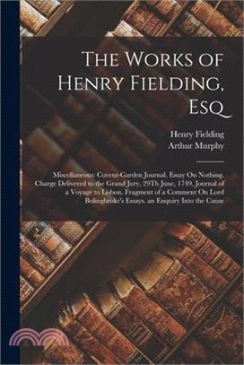 The Works of Henry Fielding, Esq: Miscellaneous: Covent-Garden Journal. Essay On Nothing. Charge Delivered to the Grand Jury, 29Th June, 1749. Journal