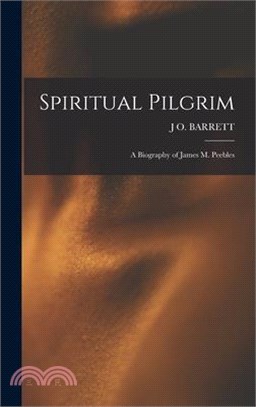 Spiritual Pilgrim: A Biography of James M. Peebles