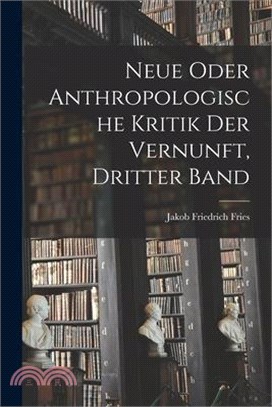 Neue oder anthropologische Kritik der Vernunft, Dritter Band