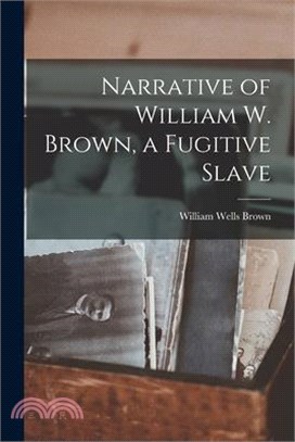 Narrative of William W. Brown, a Fugitive Slave