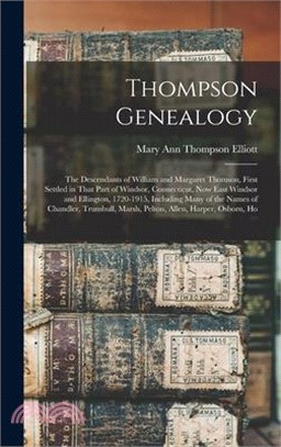 Thompson Genealogy; the Descendants of William and Margaret Thomson, First Settled in That Part of Windsor, Connecticut, now East Windsor and Ellingto