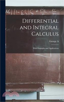 Differential and Integral Calculus: With Examples and Applications