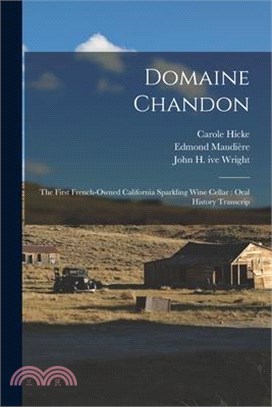 Domaine Chandon: The First French-owned California Sparkling Wine Cellar: Oral History Transcrip