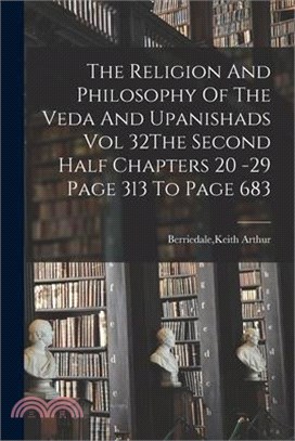 The Religion And Philosophy Of The Veda And Upanishads Vol 32The Second Half Chapters 20 -29 Page 313 To Page 683
