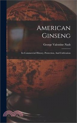 American Ginseng: Its Commercial History, Protection, And Cultivation