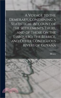 A Voyage to the Demerary, Containing a Statistical Account of the Settlements There, and of Those on the Essequebo, the Berbice, and Other Contiguous