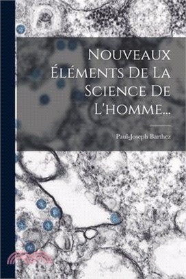 Nouveaux Éléments De La Science De L'homme...