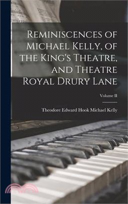 Reminiscences of Michael Kelly, of the King's Theatre, and Theatre Royal Drury Lane; Volume II