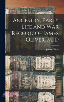 Ancestry, Early Life and War Record of James Oliver, M. D
