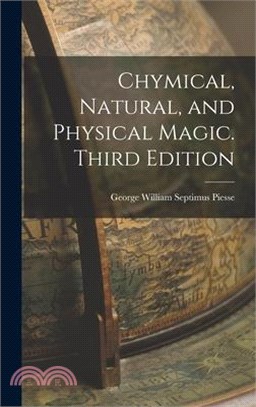 Chymical, Natural, and Physical Magic. Third Edition; Third Edition