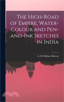 The High-Road of Empire, Water-Colour and Pen-and-Ink Sketches in India