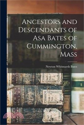 Ancestors and Descendants of Asa Bates of Cummington, Mass