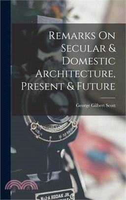 Remarks On Secular & Domestic Architecture, Present & Future