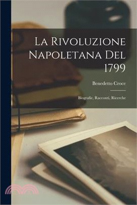 La Rivoluzione Napoletana del 1799: Biografie, Racconti, Ricerche